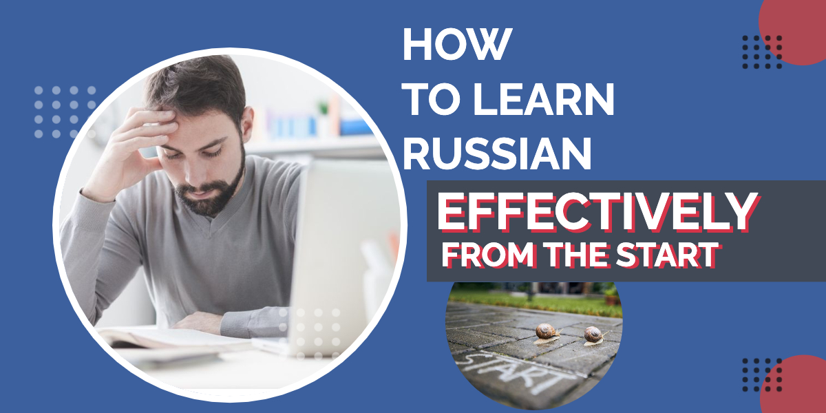 How to Learn Russian Effectively From the Start